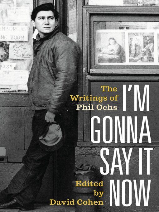 Title details for I'm Gonna Say It Now by Phil Ochs - Available
